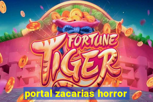 portal zacarias horror